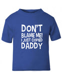I Just Copied Daddy Baby T Shirt