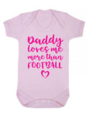Daddy Loves Me More Than Football Babygrow
