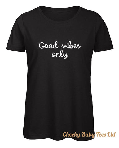 Good Vibes Only Women's T Shirt