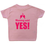Mummy Said Yes Baby T-Shirt