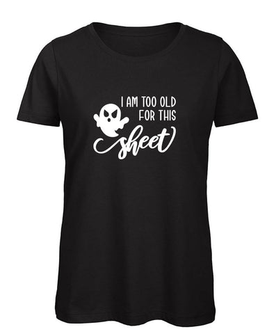 Too Old For This Sheet Ladies' Halloween T Shirt