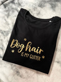 Dog Hair is my Glitter Ladies' T Shirt