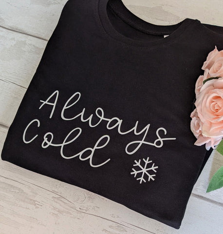 Always Cold Ladies' Sweatshirt