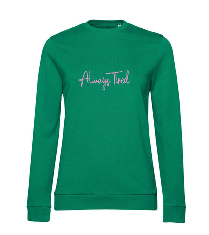 Always Tired Ladies' Sweatshirt