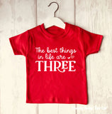 Best Things in Life Are Three 3rd Birthday T Shirt