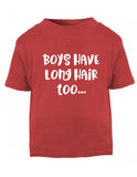 Boys Have Long Hair T-Shirt