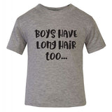 Boys Have Long Hair T-Shirt