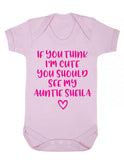 If You Think I'm Cute Auntie/Uncle Babygrow
