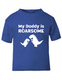 Daddy is Roarsome Baby T-Shirt