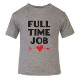 Full Time Job Funny Baby T-Shirt