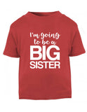 I'm Going to be a Big Sister T Shirt