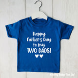 Happy Father's Day 2 Dads T Shirt