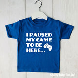 I Paused my Game Funny Kids' T Shirt