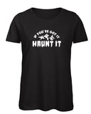 If You've Got it Haunt it Women's Halloween T Shirt
