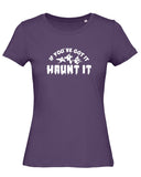 If You've Got it Haunt it Women's Halloween T Shirt