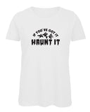 If You've Got it Haunt it Women's Halloween T Shirt