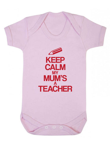 Keep Calm My Mum's a Teacher Baby Grow