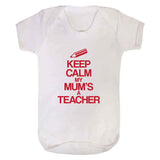 Keep Calm My Mum's a Teacher Baby Grow