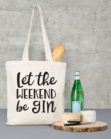 Let the Weekend Be Gin Funny Tote Bag
