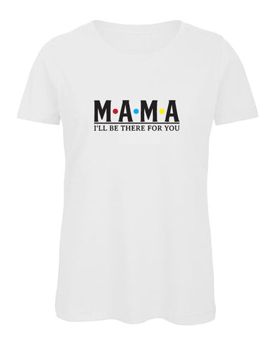 Mama I'll Be There Ladies' T Shirt