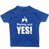 Mummy Said Yes Baby T-Shirt