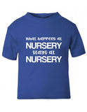 What Happens at Nursery T-shirt