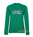 Peace Not War Ladies' Sweatshirt