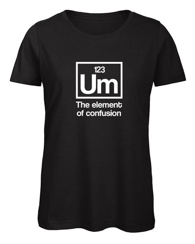 Um The Element of Confusion Women's T Shirt