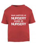 What Happens at Nursery T-shirt