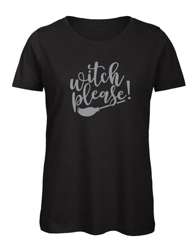 Witch Please Ladies' T Shirt